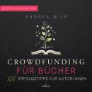 [German] - Crowdfunding für Bücher: 108 Erfolgstipps für Autor:innen Audiobook