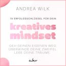 [German] - 15 Erfolgsschlüssel für dein Kreatives Mindset: Geh deinen Weg. Überwinde deine Zweifel. Lebe deine Träume. Audiobook