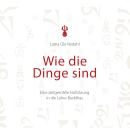 [German] - Wie die Dinge sind: Eine zeitgemäße Einführung in die Lehre Buddhas Audiobook