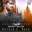 [German] - Kiss me in June: Unverhofft Single-Dad - Kleinstadtliebe in Pinewood Bay, Band 6 (ungekür Audiobook