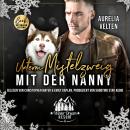 [German] - Unterm Mistelzweig mit der Nanny - Winter Dream Resort, Band 3 (ungekürzt) Audiobook