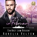[German] - Love me in February: Ein Arzt zum Küssen - Eine Familie zum Verlieben, Band 2 (ungekürzt) German Edition Audiobook