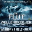 [German] - Die Flut: Wellenbrecher: Die Flut - Buch 02, Postapokalyptischer Thriller Audiobook