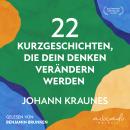 [German] - 22 Kurzgeschichten, die dein Denken verändern werden: Grübeln stoppen, Gelassenheit lernen und positiv denken durch die Kraft der Positiven Psychologie Audiobook