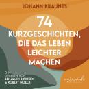 [German] - 74 Kurzgeschichten, die das Leben leichter machen: Grübeln stoppen, Gelassenheit lernen und positiv denken durch die Kraft der Positiven Psychologie und der Philosophie des Stoizismus Audiobook