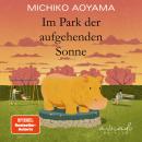 [German] - Im Park der aufgehenden Sonne: Von der Autorin des weltweiten Bestsellers »Frau Komachi empfiehlt ein Buch« Audiobook