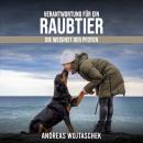 [German] - Verantwortung für ein Raubtier: Die Weisheit der Pfoten - Hundeverhalten als Spiegel mens Audiobook