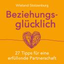 [German] - Beziehungsglücklich: 27 Tipps für eine erfüllende Partnerschaft Audiobook