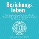 [German] - Beziehungsleben: Wie du die Lösung für eine erfüllende Partnerschaft findest Audiobook