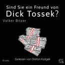 [German] - Sind Sie ein Freund von Dick Tossek? Audiobook
