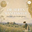 [German] - Die Seifenmanufaktur (Teil 2): Der Duft des Neubeginns Audiobook