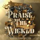 [German] - Praise The Wicked - Wer will schon gut sein? Audiobook