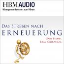 Das Streben nach Erneuerung: HBM Audio - Managementwissen zum Hören Audiobook