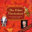 [German] - Das Kölner Märchenbuch: Sagen, Legenden und Märchen aus Köln neu erzählt Audiobook