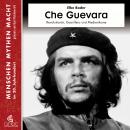 Che Guevara: Revolutionär, Guerillero und Medienikone Audiobook