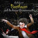 Ludwig van Beethoven und die heisse Silvesternacht Audiobook