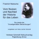 [German] - Vom Nutzen und Nachteil der Historie für das Leben: Unzeitgemäße Betrachtungen, Zweites Stück Audiobook