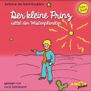 Der kleine Prinz rettet den Wüstenplaneten (Ungekürzt) Audiobook