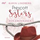 Prescott Sisters, 4: Der Amerikaner (unabridged) Audiobook