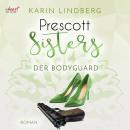 Prescott Sisters, 5: Der Bodyguard (unabridged) Audiobook