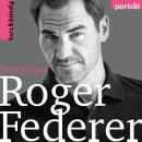 [German] - Roger Federer: Ein Porträt von Simon Graf Audiobook