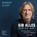 [German] - Gib alles nur nie auf!: Die Erfolgsstrategien vom Trainer der Weltstars Audiobook