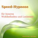[German] - Speed-Hypnose für mehr Inneres Wohlbefinden und Loslassen Audiobook