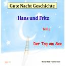 Gute-Nacht-Geschichte: Hans und Fritz - Der Tag am See: Wunderschöne Einschlafgeschichte für Kinder  Audiobook