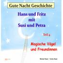 Gute-Nacht-Geschichte: Hans und Fritz mit Susi und Petra - Magische Vögel und Freundinnen: Wundersch Audiobook