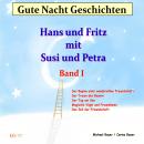 Gute-Nacht-Geschichten: Hans und Fritz mit Susi und Petra - Band I: Wunderschöne Einschlafgeschichte Audiobook