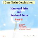 Gute-Nacht-Geschichten: Hans und Fritz mit Susi und Petra - Band II: Wunderschöne Einschlafgeschicht Audiobook