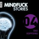 [German] - Mindfuck Stories - Folge 4: Das Kopfding Audiobook