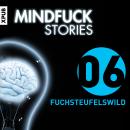[German] - Mindfuck Stories - Folge 6: Fuchsteufelswild Audiobook
