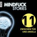 [German] - Mindfuck Stories - Folge 11: Zwischen Tür und Angela Audiobook