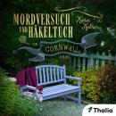 [German] - Mordversuch und Häkeltuch: Ein Cornwall-Krimi Audiobook