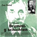 Brummlg'schichten  Das Hemd: Kurt Wilhelm's Brummlg'schichten Audiobook