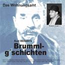 Brummlg'schichten  'Das Wohnungsamt': Kurt Wilhelm's Brummlg'schichten Audiobook