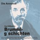 Brummlg'schichten Die Annonce: Kurt Wilhelm's Brummlg'schichten Audiobook