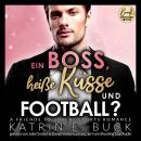 [German] - Ein Boss, heiße Küsse und Football? A Friends to Lovers Sports Romance - San Antonio Bill Audiobook