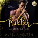 [German] - KILLER: Gebrochen (Mafia-Liebesroman) - Fairytale Gone Dark, Band 6 (ungekürzt) Audiobook