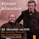 [German] - Kienspan & Rockenstube: Die Oberpfalz um 1900 Audiobook