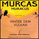 [German] - Murcas Muracus - Hinter dem Vulkan: Kapitel 5 Audiobook