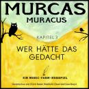 [German] - Murcas Muracus - Wer hätte das gedacht: Kapitel 3 Audiobook