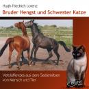 Bruder Hengst und Schwester Katze: Verblüffendes aus dem Seelenleben von Mensch und Tier Audiobook