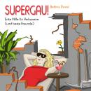 SUPERGAU!: Erste Hilfe für Verlassene (und beste Freunde) Audiobook