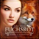 [German] - Fuchsrot, Episode 1 - Fantasy-Serie: Academy of Shapeshifters Audiobook