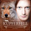[German] - Kupferfell, Episode 5 - Fantasy-Serie: Academy of Shapeshifters Audiobook