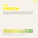 Max Frisch (1911-1991) Basiswissen - Leben, Werk, Bedeutung (Ungekürzt) Audiobook