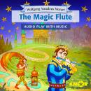 The Magic Flute, The Full Cast Audioplay with Music - Opera for Kids, Classic for everyone Audiobook