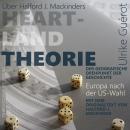 [German] - Über Halford J. Mackinders Heartland Theorie + Originaltext: Der geografische Drehpunkt d Audiobook